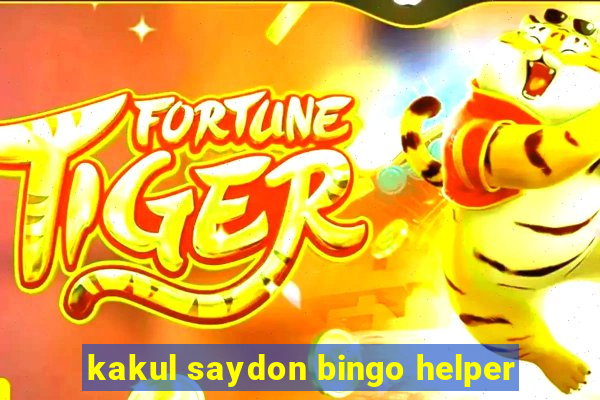 kakul saydon bingo helper