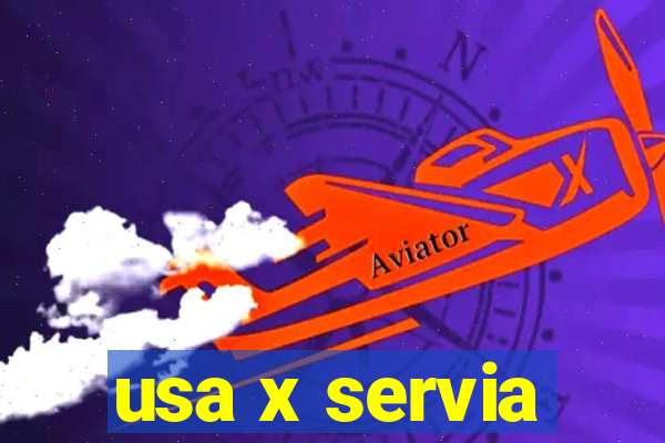 usa x servia