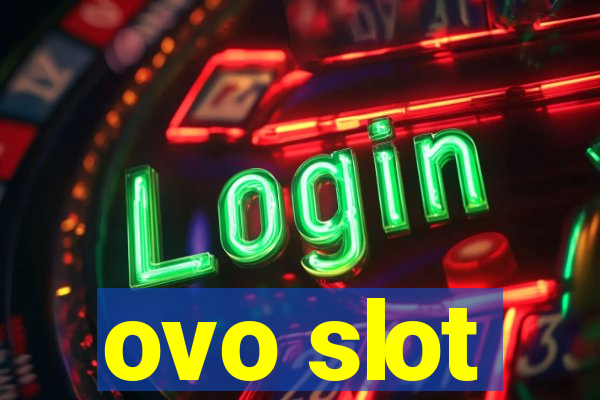 ovo slot