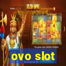 ovo slot