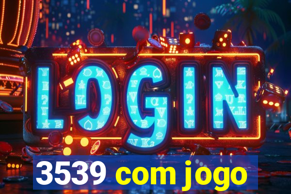 3539 com jogo