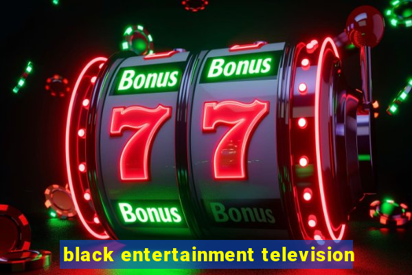 black entertainment television