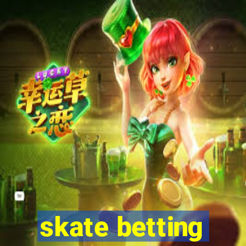 skate betting