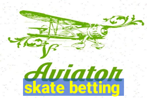 skate betting