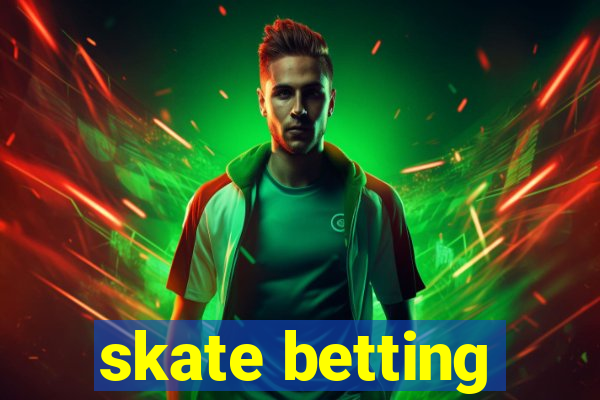 skate betting