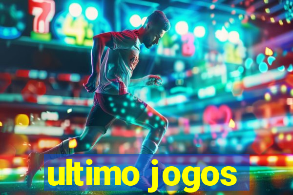 ultimo jogos