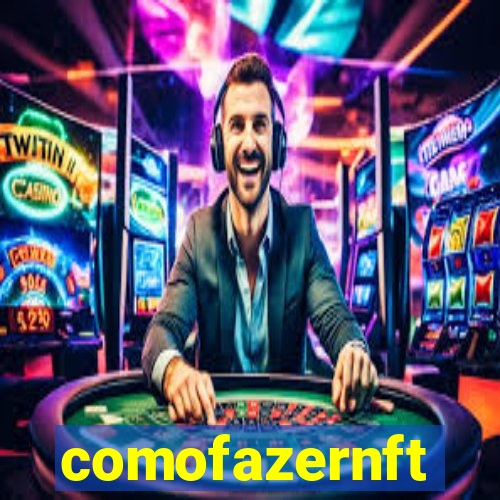 comofazernft