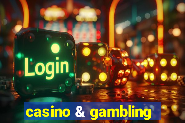 casino & gambling