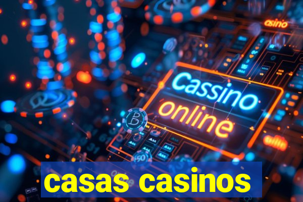 casas casinos