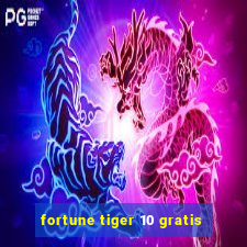 fortune tiger 10 gratis