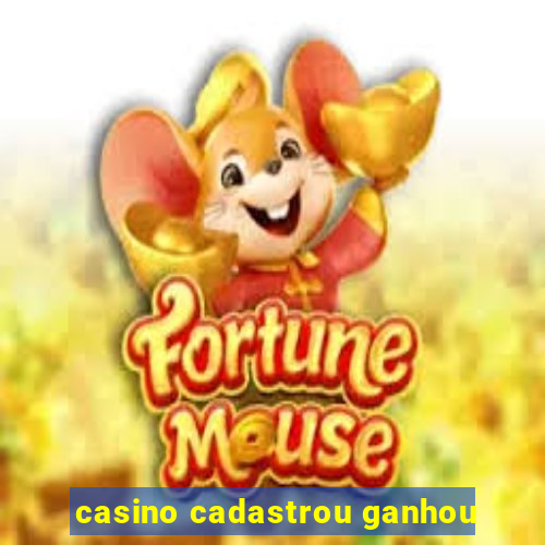 casino cadastrou ganhou