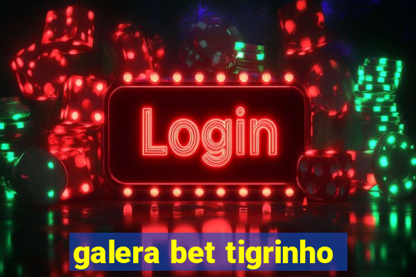 galera bet tigrinho