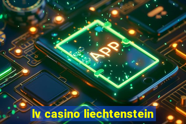 lv casino liechtenstein