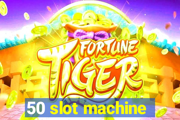 50 slot machine