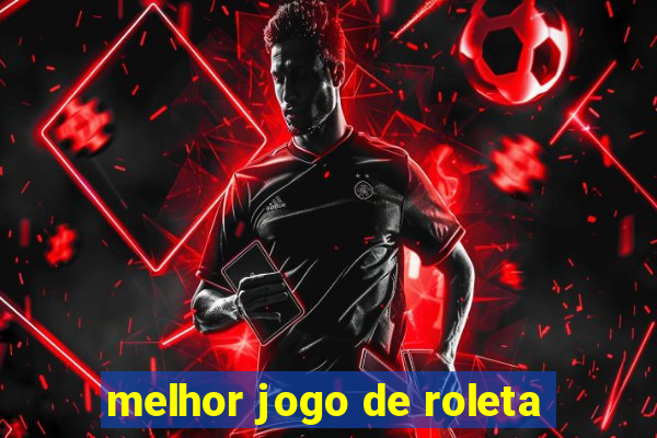 melhor jogo de roleta