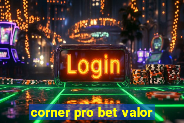 corner pro bet valor