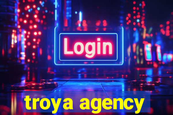 troya agency