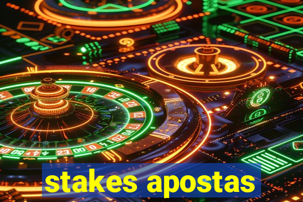 stakes apostas