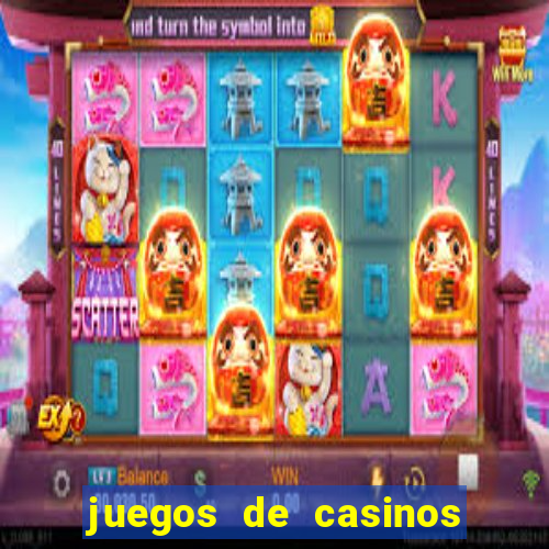 juegos de casinos on line