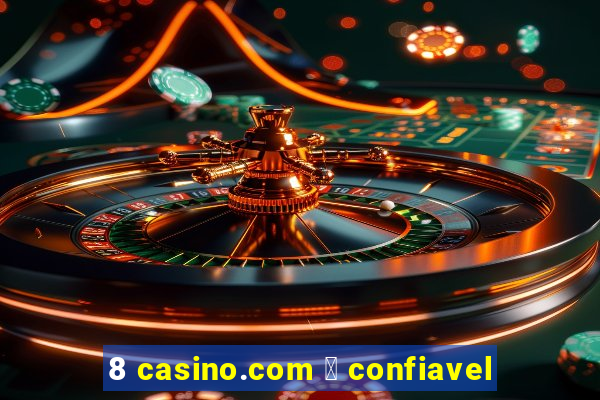 8 casino.com 茅 confiavel