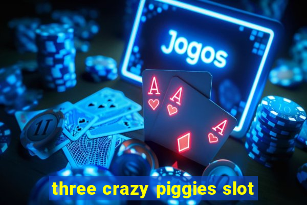 three crazy piggies slot