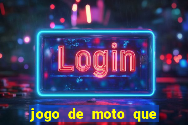 jogo de moto que dá grau