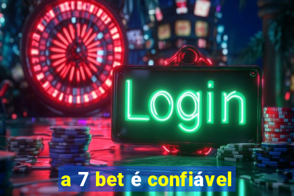 a 7 bet é confiável