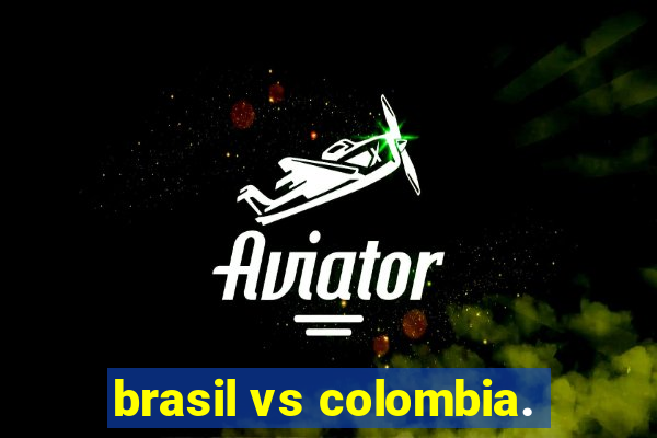 brasil vs colombia.