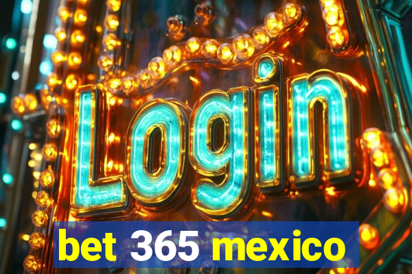 bet 365 mexico