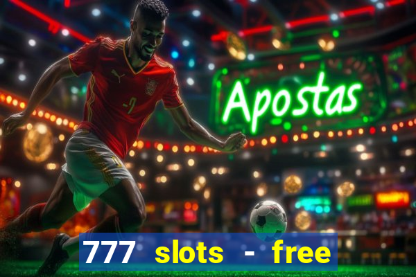 777 slots - free vegas slots