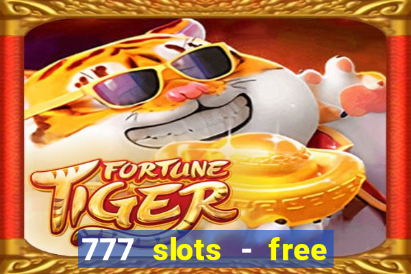 777 slots - free vegas slots