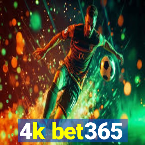 4k bet365