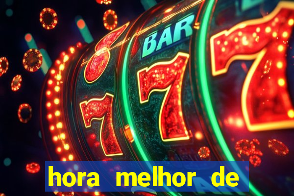 hora melhor de jogar fortune tiger