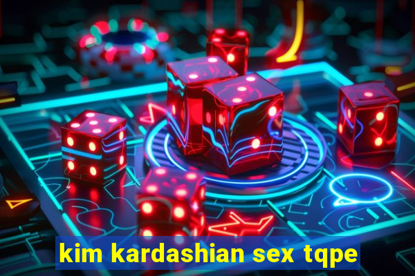 kim kardashian sex tqpe