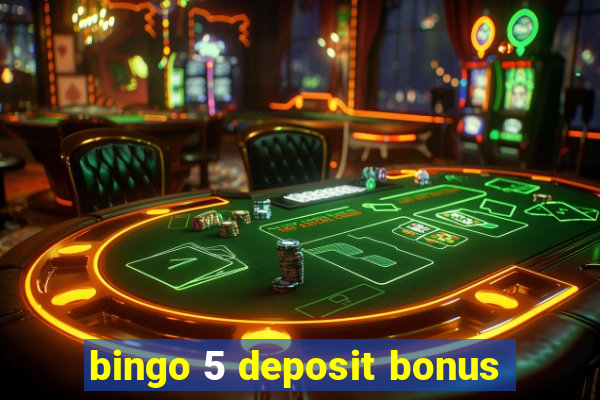 bingo 5 deposit bonus