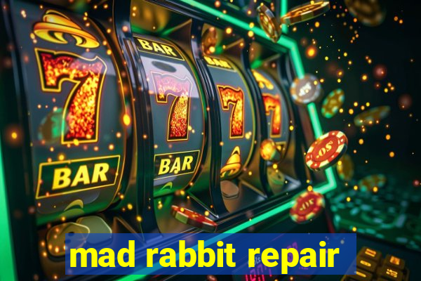 mad rabbit repair