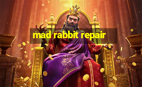 mad rabbit repair