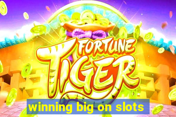 winning big on slots