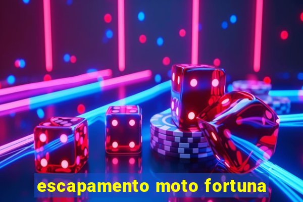 escapamento moto fortuna