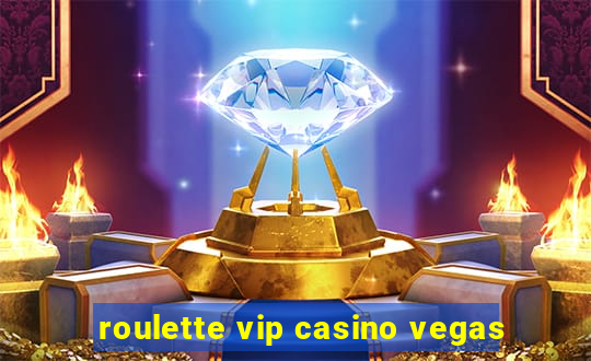 roulette vip casino vegas