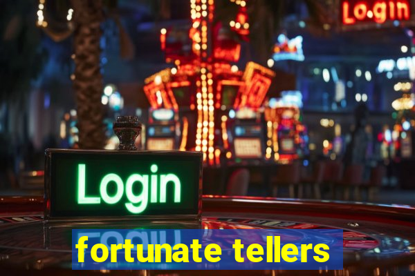 fortunate tellers