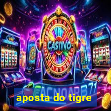 aposta do tigre