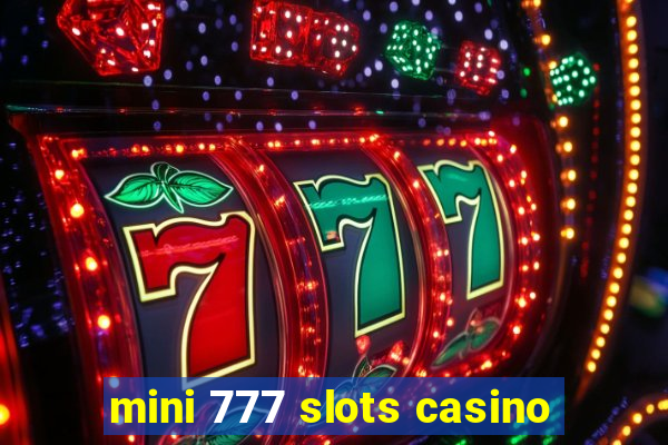 mini 777 slots casino