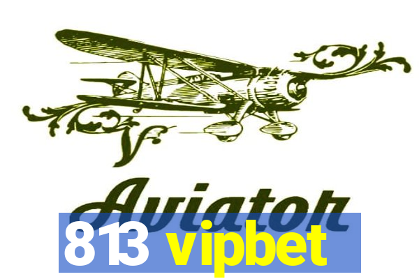 813 vipbet