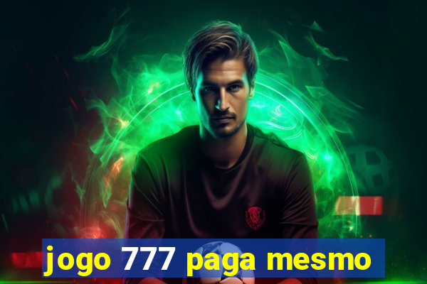 jogo 777 paga mesmo