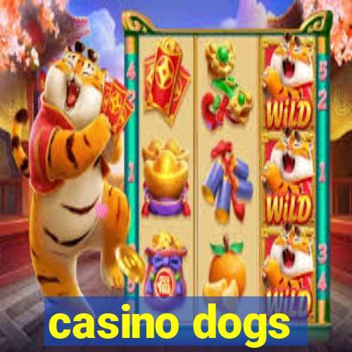 casino dogs