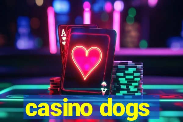 casino dogs