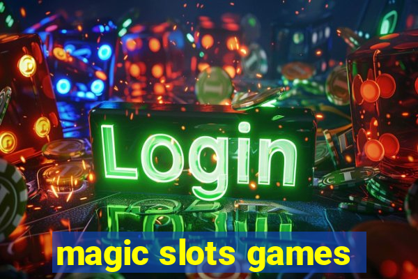 magic slots games