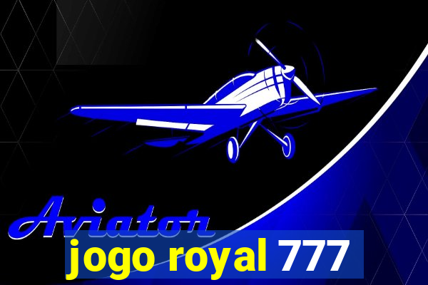 jogo royal 777