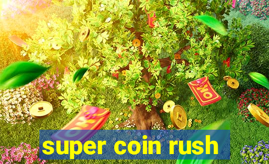 super coin rush